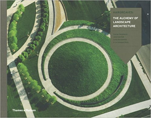 Hargreaves: The Alchemy of Landscape Architecture (Thames&Hudson)