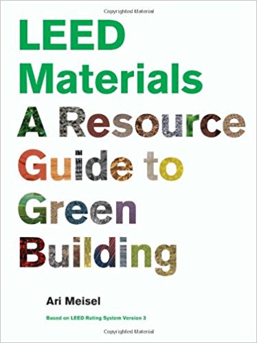 LEED Materials: A Resource Guide to Green Building (Ari Meisel)