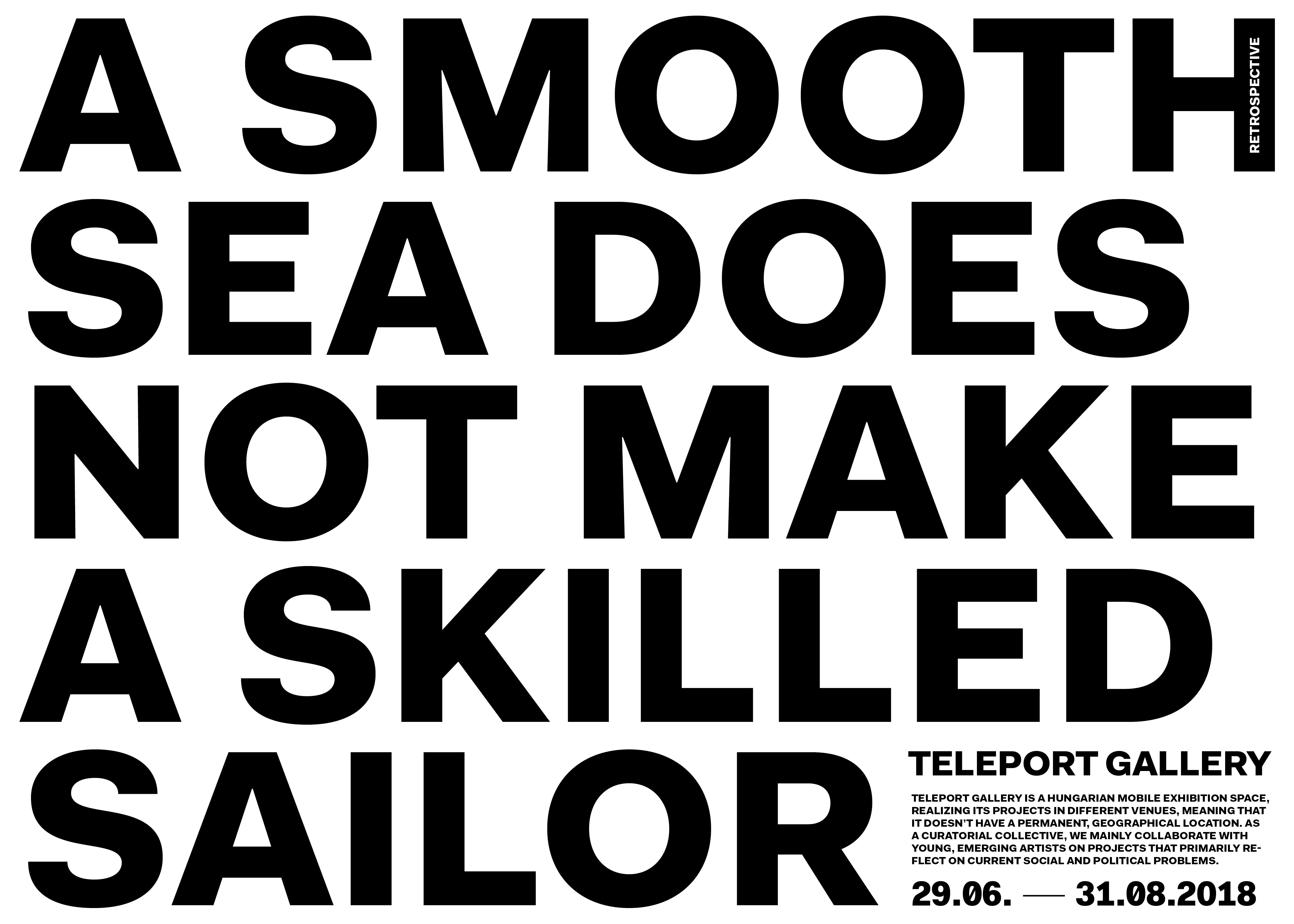 A smooth sea does not make a skilled sailor (Teleport Gallery Retrospective)