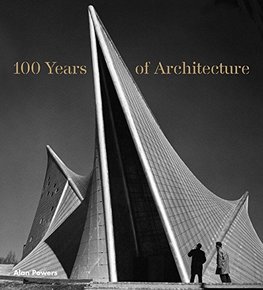 100 Years of Architecture (Alan Powers)