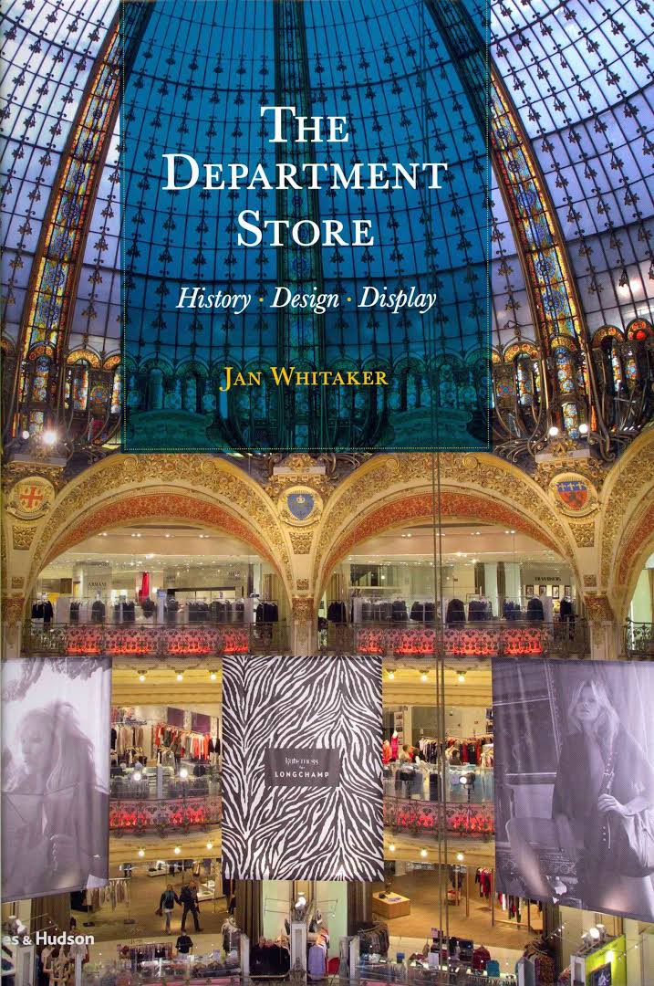 The Department Store: History, Design, Display (Jan Whitaker)