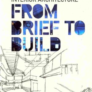 Interior Architecture: From Brief to Build (Jennifer Hudson)