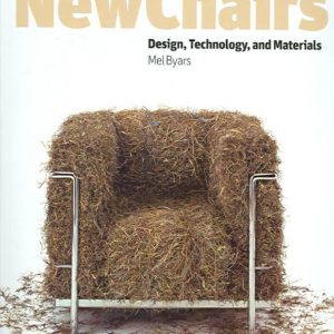 New Chairs: Design, Technology, and Materials (Mel Byars)