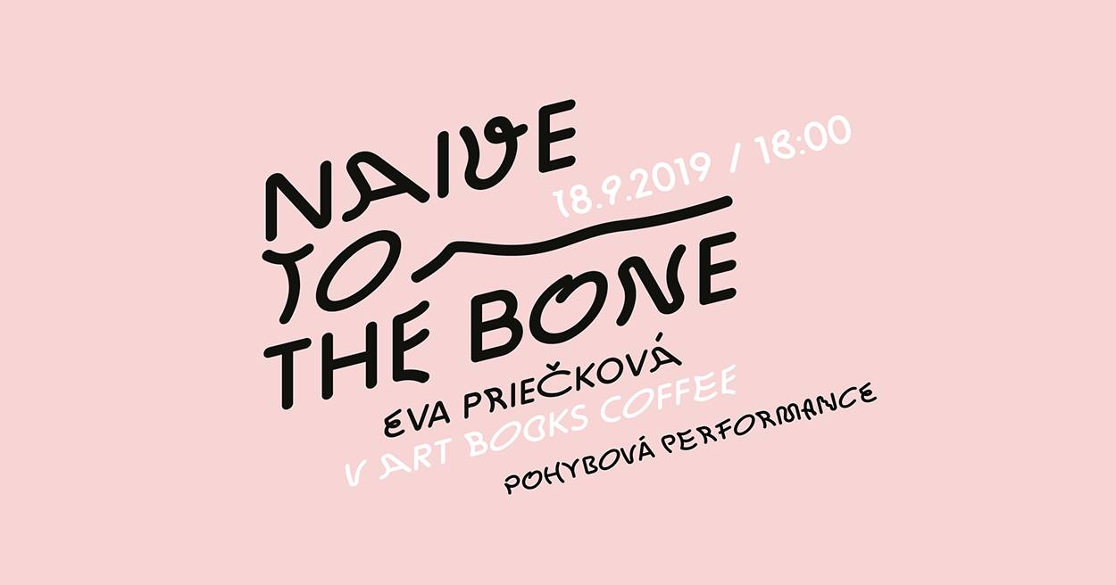 Eva Priečková: Naive to the bone (performance)