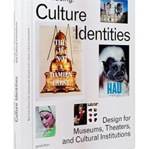 INTRODUCING CULTURE IDENTITIES: DESIGN FOR MUSEUMS, THEATERS AND CULTURAL INSTITUTIONS (ROBERT KLANTEN)
