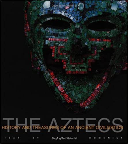 THE AZTECS: HISTORY AND TREASURES OF ANCIENT CIVILIZATION