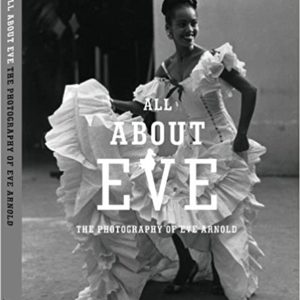 ALL ABOUT EVE: THE PHOTOGRAPHY OF EVE ARNOLD