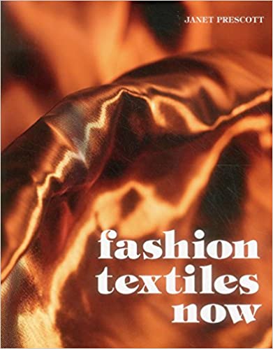 Fashion Textiles Now (Janet Prescott)