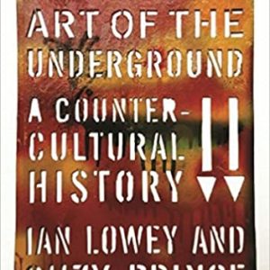The Graphic Art of the Underground: A Countercultural History