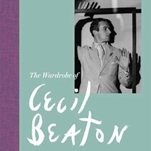 A Life in Fashion: The Wardrobe of Cecil Beaton (Wild, Benjamin)