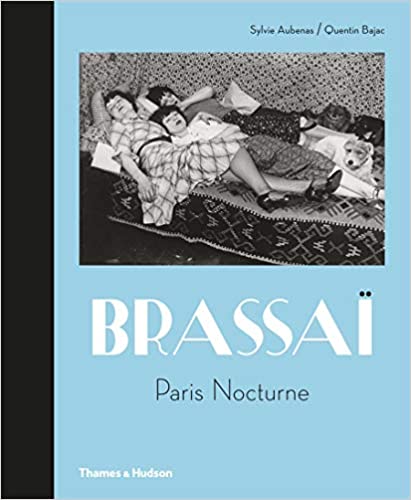 Brassaï: Paris Nocturne (Sylvie Aubenas, Quentin Bajac)