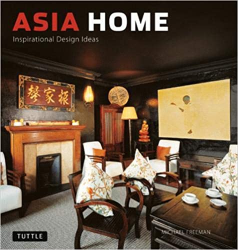 Asia Home: Inspirational Design Ideas (Michael Freeman)