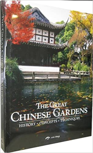 The Great Chinese Gardens: History, Concepts, Techniques