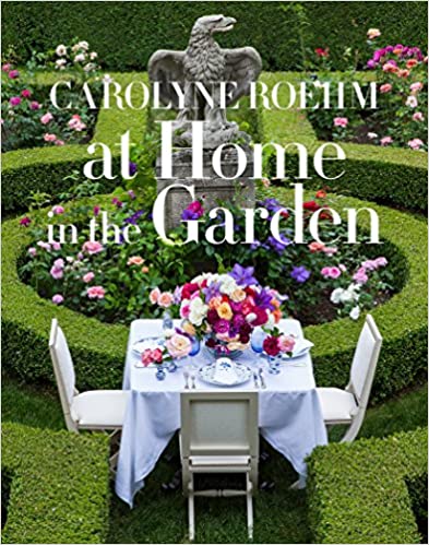 Carolyne Roehm: At Home In The Garden