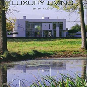 Luxury Living by B+ Villas (Ouvrages sur l’habitat)