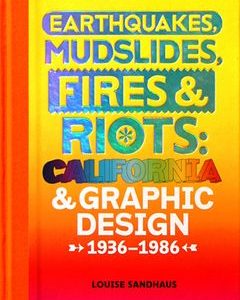 Earthquakes, Mudslides, Fires & Riots: California Graphic Design 1936 – 1986