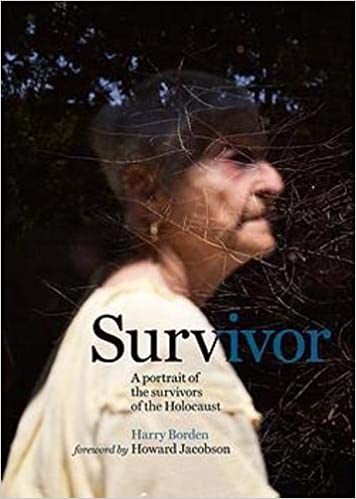 Survivor: A Portrait of the Survivors of the Holocaust by Harry Borden