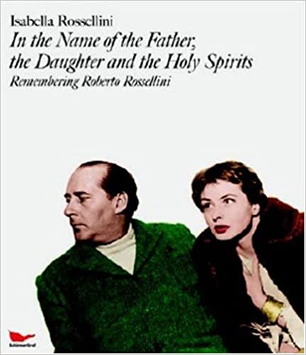 Isabella Rossellini: In the Name of Father, the Daughter and the Holy Spirits; Remembering Roberto Rossellini +DVD