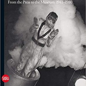 Photography: From the Press to the Museum 1941 – 1980 (Vol. 3)