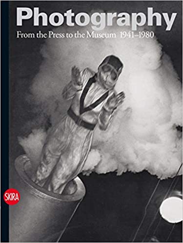 Photography: From the Press to the Museum 1941 – 1980 (Vol. 3)