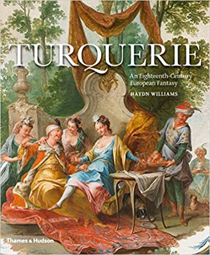 Turquerie: An Eighteenth-Century European Fantasy