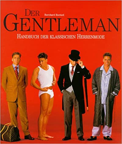 Der Gentleman- Handbuch der klassischen Herrenmode