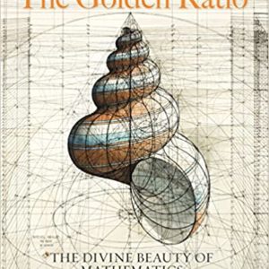 The Golden Ratio: The Divine Beauty of Mathematics