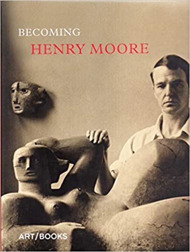 Becoming Henry Moore