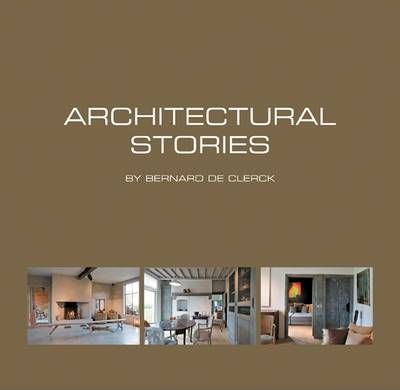 Architectural Stories : By Bernard De Clerck