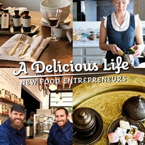 A Delicious Life- New Food Entrepreneurs