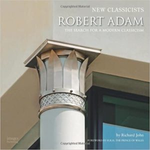 New Classicists: Robert Adam and the Search for a Modern Classicism