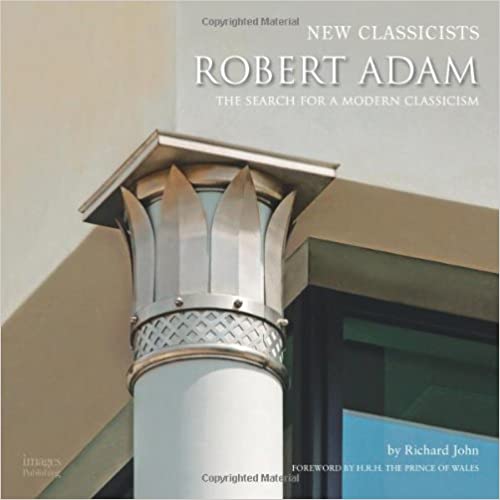 New Classicists: Robert Adam and the Search for a Modern Classicism