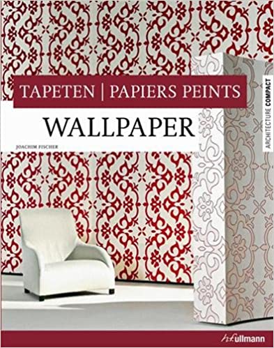 WALLPAPER, TAPETEN, PAPIERS PEINTS (EDITION TRILINGUE, GB/F/D) (ARCHITECTURE COMPACT) (French Edition)