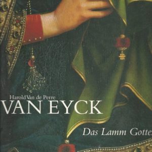 Van Eyck. Das Lamm Gottes. Das Mysterium Schönheit.