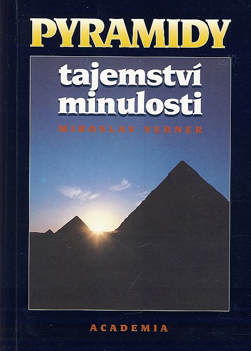 Pyramidy tajemství minulosti Miroslav Verner