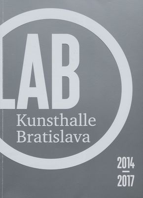 LAB Kunsthalle Bratislava 2014 – 2017