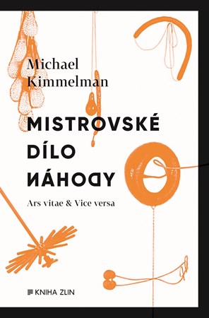 Michael Kimmelman – Mistrovské dílo náhody, Ars vitae & Vice versa