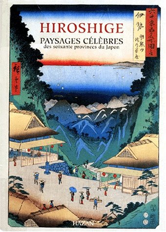 Hiroshige: Paysages célèbres des soixante provinces du Japon