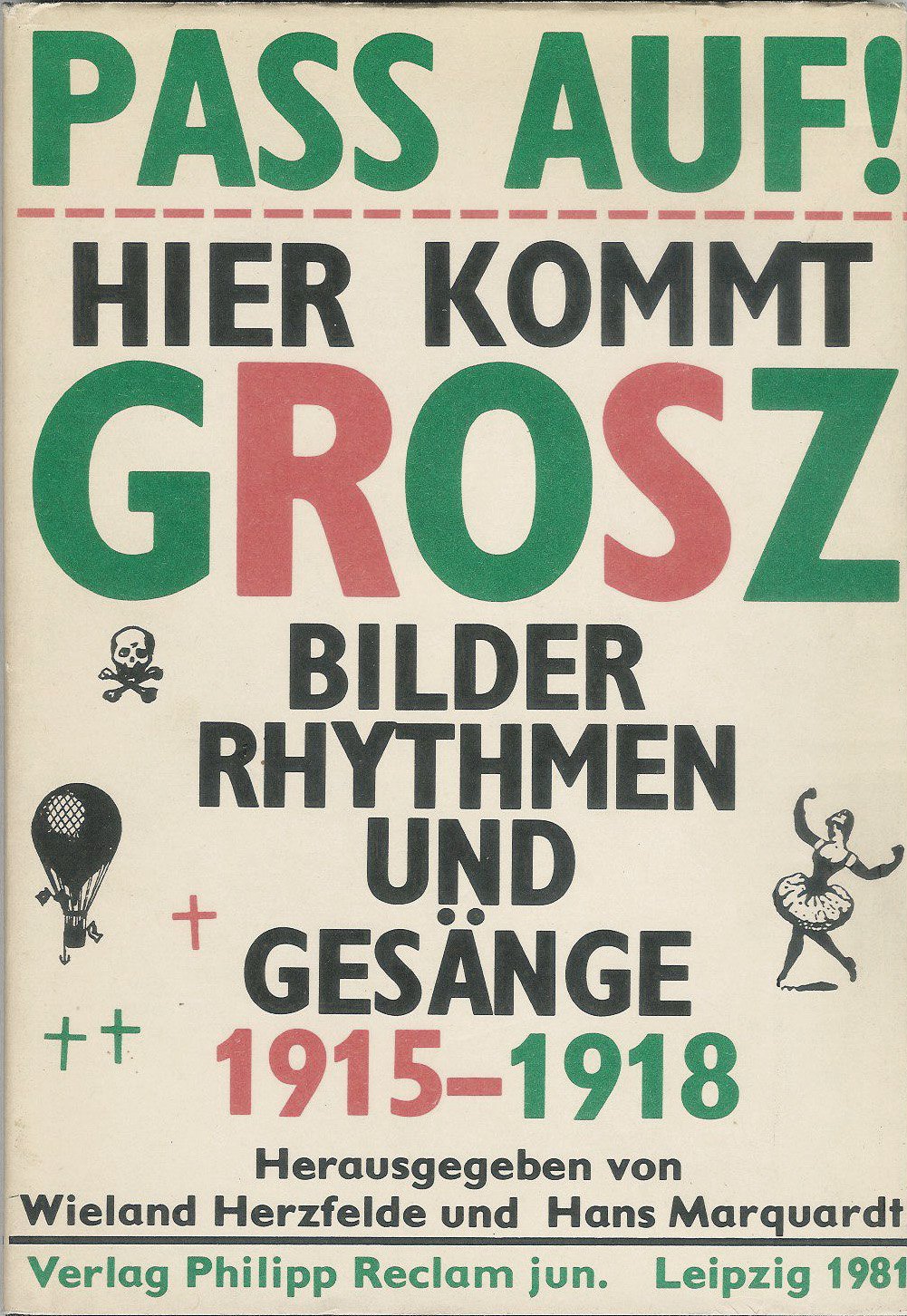 Pass Auf! Hier Kommt Grosz Bilder Rhythmen und Gesange 1915-1918.