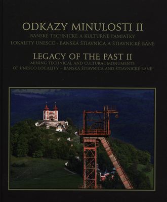 Odkazy minulosti II. : Banské technické pamiatky a kultúrne pamiatky lokality UNESCO – Banská Štiavnica a Štiavnické bane