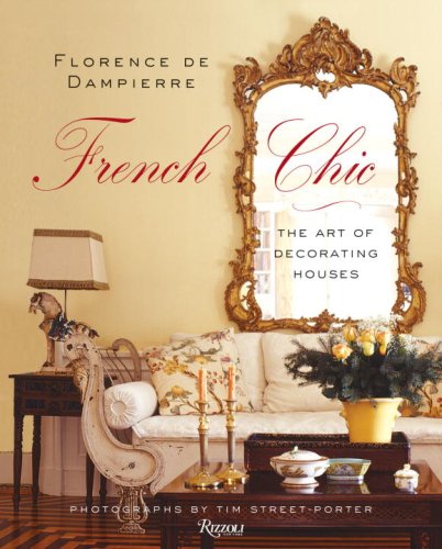 Florence de Dampierre French Chic: The Art of Decorating Houses