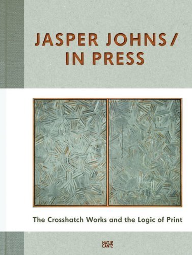 Jasper Johns/In Press: The Crosshatch Works and the Logic of Print