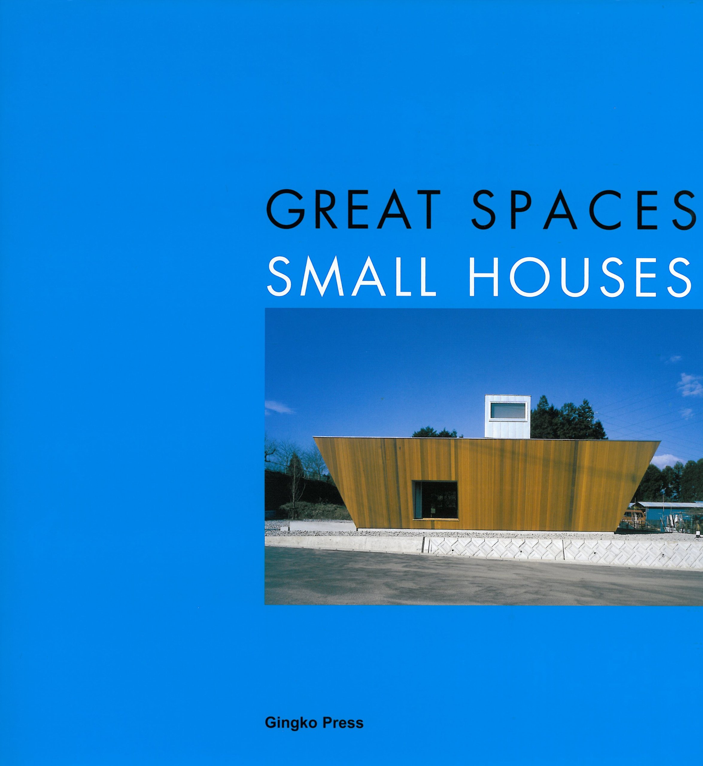 Great Spaces Small Houses
